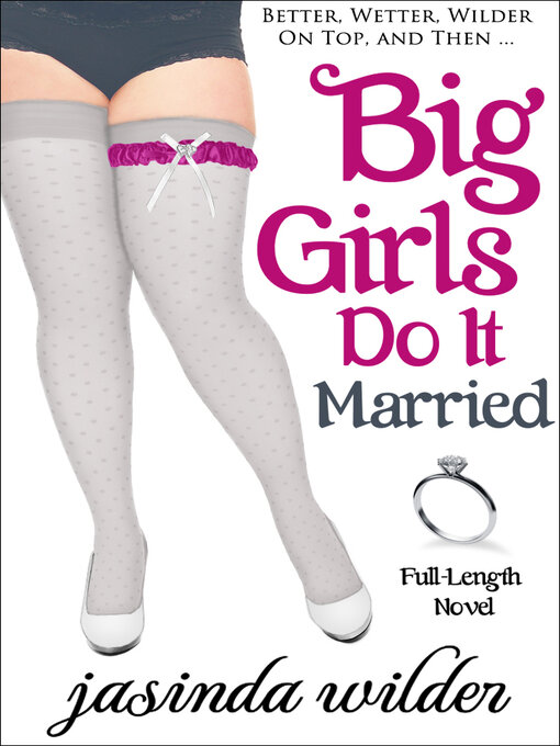 Title details for Big Girls Do It Married by Jasinda Wilder - Wait list